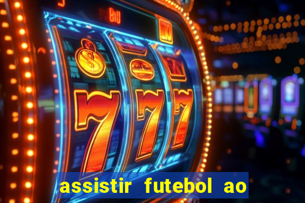 assistir futebol ao vivo rcm